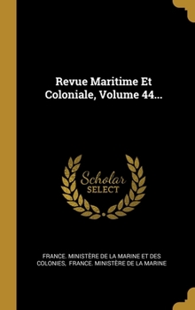 Hardcover Revue Maritime Et Coloniale, Volume 44... [French] Book