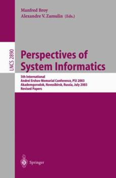 Perspectives of Systems Informatics: 5th International Andrei Ershov Memorial Conference, PSI 2003, Akademgorodok, Novosibirsk, Russia, July 9-12, 2003, ... Papers (Lecture Notes in Computer Science)