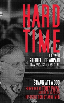 Paperback Hard Time: Life with Sheriff Joe Arpaio in Americaa's Toughest Jail Book