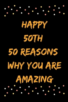 Paperback Happy 50th 50 Reasons Why You Are Amazing Book