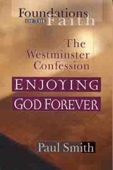 Paperback Enjoying God Forever: Westminster Confession Book