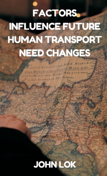 Hardcover Factors Influence Future Human Transport Need Changes Book