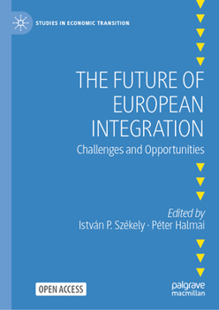 Hardcover The Future of European Integration: Challenges and Opportunities Book
