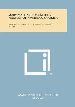 Paperback Mary Margaret McBride's Harvest of American Cooking: With Recipes for 1,000 of America's Favorite Dishes Book