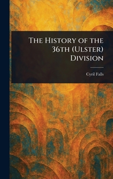 Hardcover The History of the 36th (Ulster) Division Book