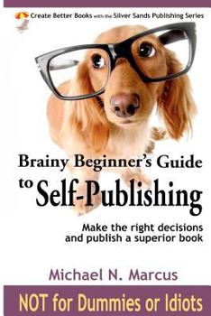 Paperback Brainy Beginner's Guide to Self-Publishing: Learn how to make the right decisions and publish an outstanding book