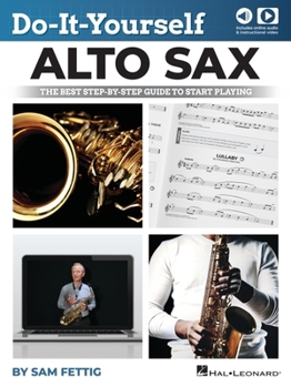 Paperback Do-It-Yourself Alto Sax: The Best Step-By-Step Guide to Start Playing by Sam Fettig with Online Audio and Video Book