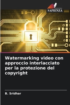 Paperback Watermarking video con approccio interlacciato per la protezione del copyright [Italian] Book