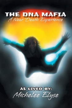 Paperback The DNA Mafia: A Near Death Experience Book