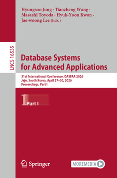 Paperback Database Systems for Advanced Applications: 31st International Conference, Dasfaa 2026, Jeju, South Korea, April 27-30, 2026, Proceedings, Part I Book