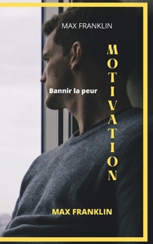 Paperback Motivation: Bannir la peur [French] Book