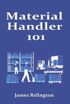 Paperback Material Handler 101: From Stockrooms to Distribution Centers Book