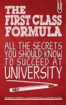 Paperback The First Class Formula: All the secrets you should know to succeed at university! Book