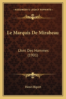 Le Marquis De Mirabeau: L'Ami Des Hommes