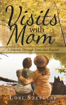 Paperback Visits with Mom: A Journey Through Time and Beyond Book