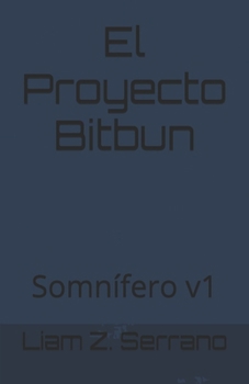 Paperback El Proyecto Bitbun: Somnífero v1 [Spanish] Book