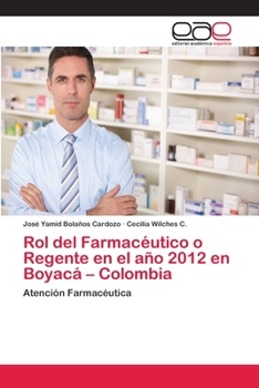 Paperback Rol del Farmacéutico o Regente en el año 2012 en Boyacá - Colombia [Spanish] Book