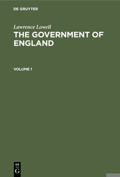 Hardcover Lawrence Lowell: The Government of England. Volume 1 Book