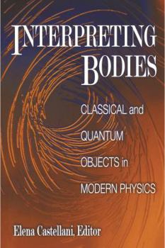 Hardcover Interpreting Bodies: Classical and Quantum Objects in Modern Physics Book