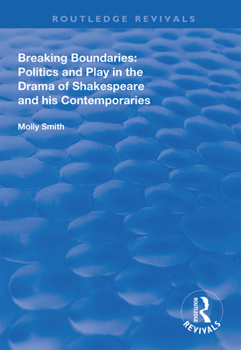 Paperback Breaking Boundaries: Politics and Play in the Drama of Shakespeare and His Contemporaries Book