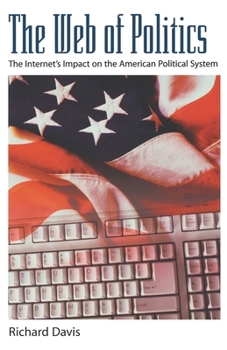 Paperback The Web of Politics: The Internet's Impact on the American Political System Book