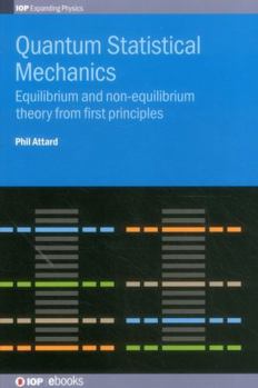 Hardcover Quantum Statistical Mechanics: Equilibrium and non-equilibrium theory from first principles Book