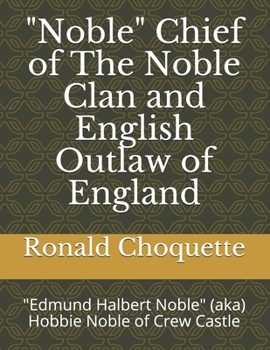 Paperback "Noble" Chief of The Noble Clan and English Outlaw of England: "Edmund Halbert Noble" (aka) Hobbie Noble of Crew Castle Book