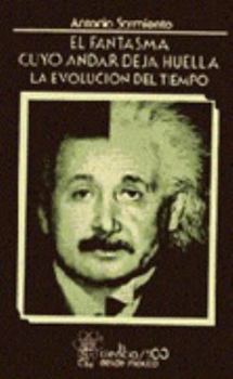 Paperback El Fantasma Cuyo Andar Deja Huella: La Evolucion del Tiempo [Spanish] Book