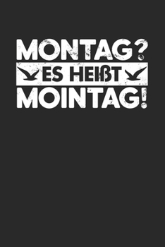 Paperback Montag? Es Hei?t Mointag: Kalender A5 (6x9) f?r Norddeutschland Liebhaber I 120 Seiten I Geschenk I Wochen-, Monats- und Jahreskalender [German] Book