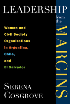 Paperback Leadership from the Margins: Women and Civil Society Organizations in Argentina, Chile, and El Salvador Book