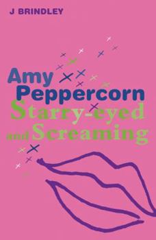 Amy Peppercorn: Starry Eyed and Screaming (Amy Peppercorn) - Book #4 of the Amy Peppersorn