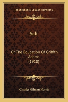 Paperback Salt: Or The Education Of Griffith Adams (1918) Book