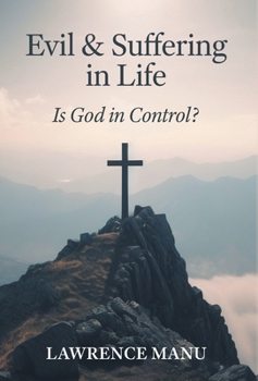 Hardcover Evil and Suffering in Life: Is God in Control? Book