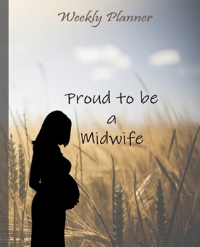 Paperback Proud to Be a Midwife: Undated Weekly Planner Book