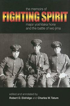 Hardcover Fighting Spirit: The Memoirs of Major Yoshitaka Horie and the Battle of Iwo Jima Book