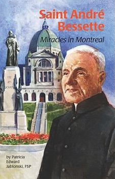 Saint André Bessette: Miracles in Montreal - Book #27 of the Encounter the Saints