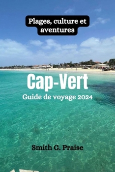 Paperback Cap-Vert Guide de voyage 2024: Plages, culture et aventures [French] Book