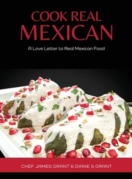 Hardcover Cook Real Mexican: A Love Letter to Mexican Food Book
