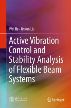 Hardcover Active Vibration Control and Stability Analysis of Flexible Beam Systems Book