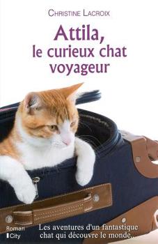 Paperback Attila, le curieux chat voyageur (City Editions) (French Edition) [French] Book