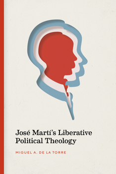Hardcover José Martí's Liberative Political Theology Book