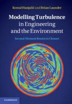 Printed Access Code Modelling Turbulence in Engineering and the Environment: Second-Moment Routes to Closure Book