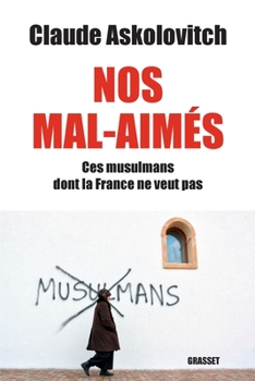 Paperback Nos mals-aimés: Ces musulmans dont la France ne veut pas - document [French] Book