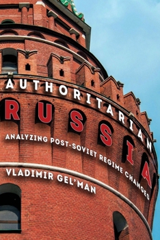 Paperback Authoritarian Russia: Analyzing Post-Soviet Regime Changes Book