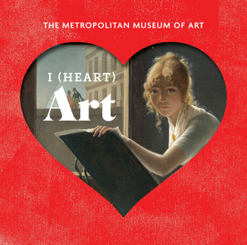 Hardcover I (Heart) Art: The Work We Love from the Metropolitan Museum of Art Book