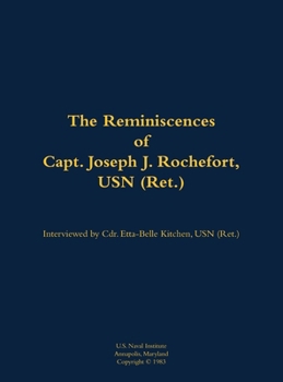 Reminiscences of Capt. Joseph J. Rochefort, USN (Ret.)