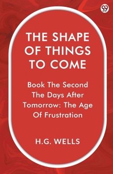 The Shape Of Things To Come Book The Second The Days After Tomorrow: The Age Of Frustration