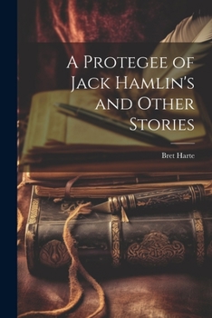 Paperback A Protegee of Jack Hamlin's and Other Stories Book