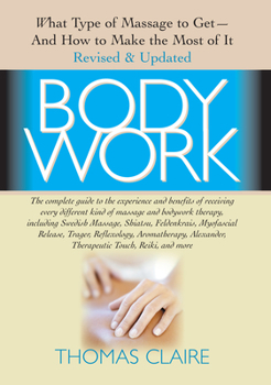 Paperback Bodywork: What Type of Massage to Get and How to Make the Most of It Book