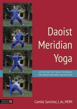 Daoist Meridian Yoga: Activating the Twelve Pathways for Energy Balance and Healing